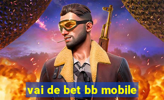 vai de bet bb mobile